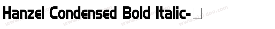 Hanzel Condensed Bold Italic字体转换